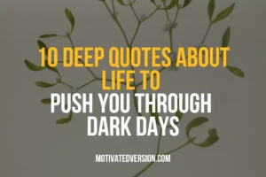 10 Deep Quotes About Life to Push You Through Dark Days