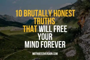 10 Brutally Honest Truths That Will Free Your Mind Forever