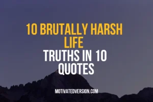 10 Brutally Harsh Life Truths in 10 Quotes