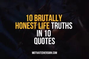 10 Brutally Honest Life Truths in 10 Quotes