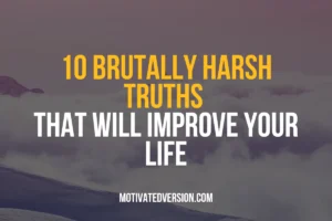 10 Brutally Harsh Truths That Will Improve Your Life