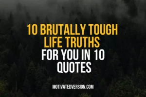 10 Brutally Tough Life Truths For You in 10 Quotes