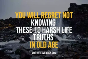 You Will Regret Not Knowing These 10 Harsh Life Truths in Old Age