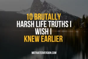 10 Brutally Harsh Life Truths I Wish I Knew Earlier