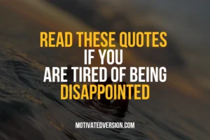 Read These 10 Quotes If You Are Tired Of Being Disappointed