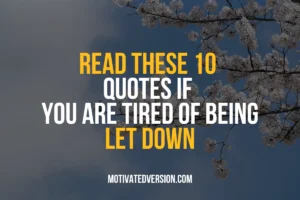 Read These 10 Quotes If You Are Tired Of Being Let down