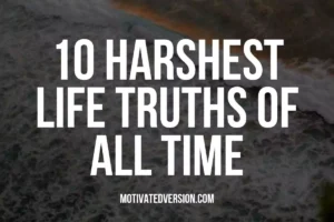 10 Harshest Life Truths Of All Time