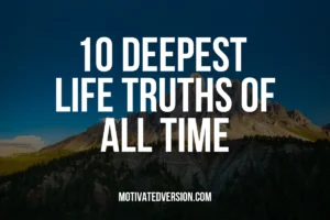 10 Deepest Life Truths of All Time