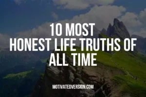 10 Most Honest Life Truths Of All Time