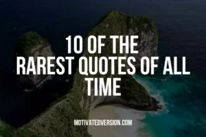 10 of the Rarest Quotes of All Time