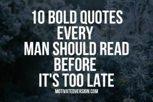 10 Bold Quotes Every Man Should Read Before It's Too Late