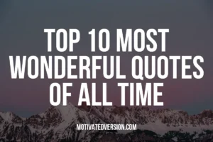 Top 10 Most Wonderful Quotes of All Time