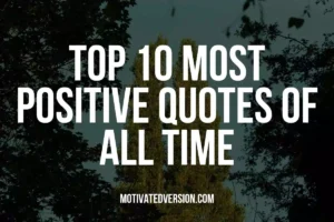 Top 10 Most Positive Quotes of All Time