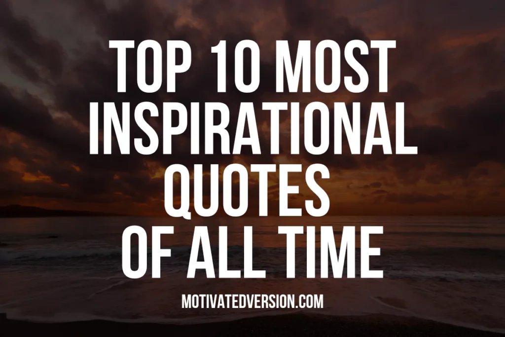 Top 10 Most Inspirational Quotes of All Time