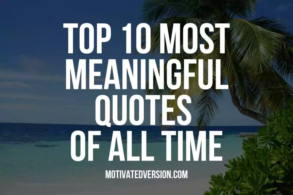 Top 10 Most Meaningful Quotes of All Time