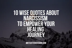 10 Wise Quotes About Narcissism to Empower Your Healing Journey