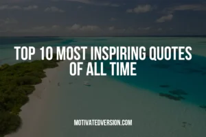 Top 10 Most Inspiring Quotes of All Time