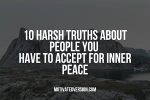 10 Harsh Truths About People You Have to Accept For Inner Peace