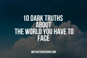 10 Dark Truths About The World You Have to Face