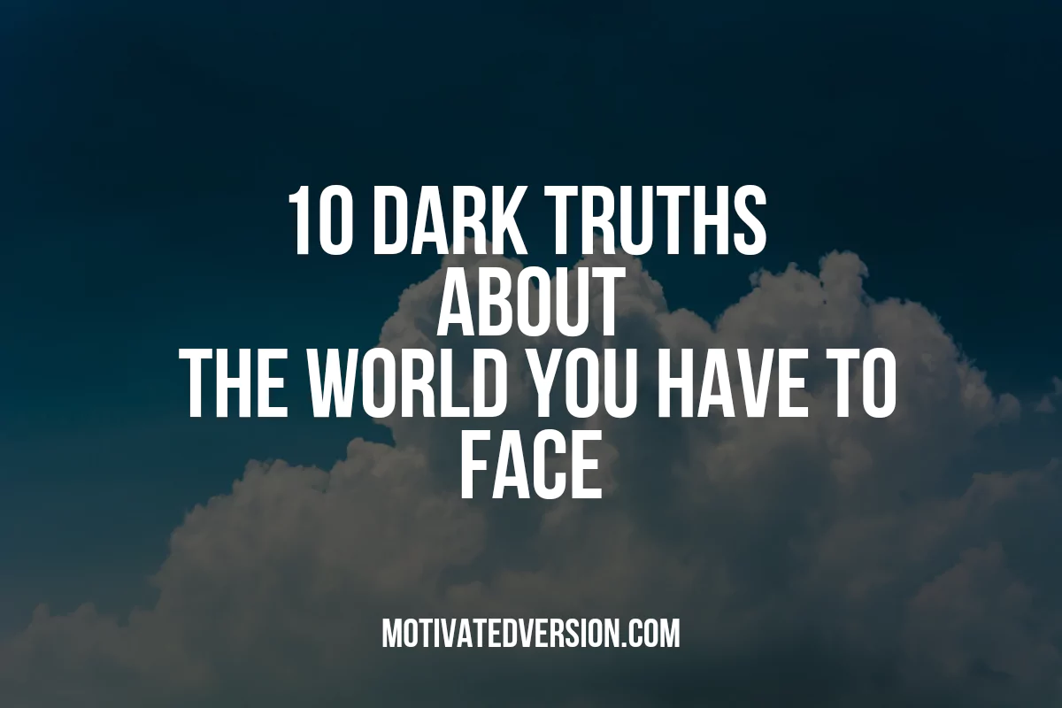 10 Dark Truths About The World You Have to Face