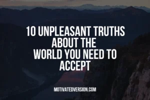 10 Unpleasant Truths About The World You Need to Accept