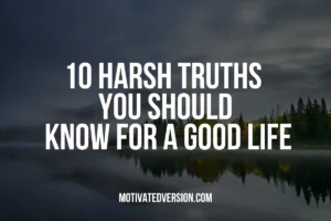 10 Harsh Truths You Should Know for a Good Life