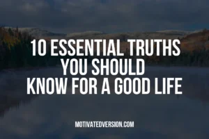 10 Essential Truths You Should Know for a Good Life