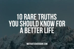 10 Rare Truths You Should Know For a Better Life