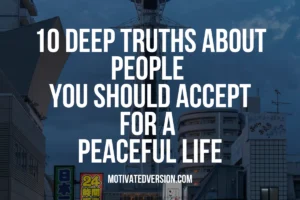 10 Deep Truths About People You Should Accept For a Peaceful Life