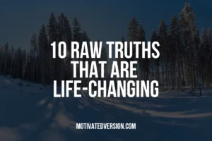 10 Raw Truths That Are Life-changing