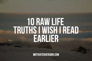 10 Raw Life Truths I Wish I Read Earlier