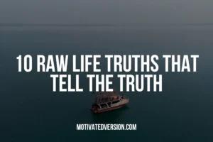 10 Raw Life Truths That Tell the Truth