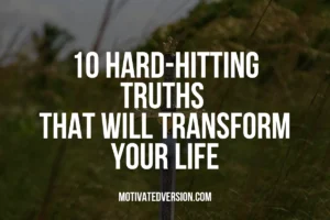 10 Hard-Hitting Truths That Will Transform Your Life