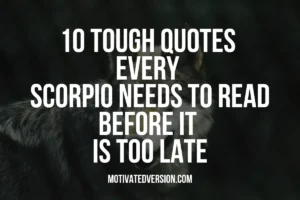 10 Tough Quotes Every Scorpio Needs To Read Before It Is Too Late