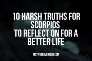 10 Harsh Truths for Scorpios to Reflect On For a Better Life