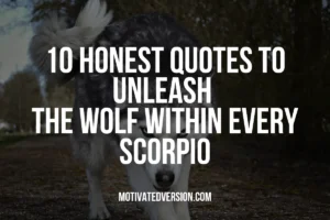 10 Honest Quotes to Unleash the Wolf Within Every Scorpio