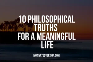 10 Philosophical Truths for a Meaningful Life