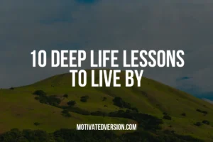 10 Deep Life Lessons To Live By