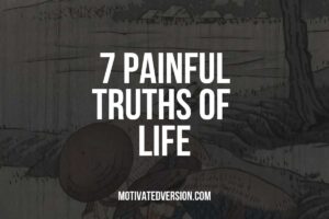 7 Painful Truths Of Life