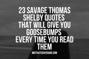 23 Savage Thomas Shelby Quotes That Will Give You Goosebumps Every Time You Read Them