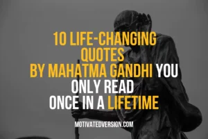 10 Life-Changing Quotes by Mahatma Gandhi You Only Read Once in a Lifetime