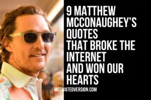 9 Matthew McConaughey’s Quotes That Broke the Internet and Won Our Hearts