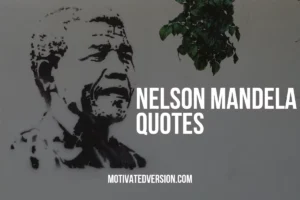 9 Nelson Mandela Quotes Will Completely Change your Perspective About Life and People