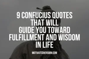 9 Confucius Quotes That Will Guide You Toward Fulfillment and Wisdom in Life