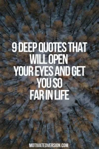 9 Deep Quotes That Will Open Your Eyes and Get You So Far in Life