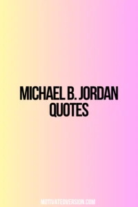 Michael B. Jordan Quotes