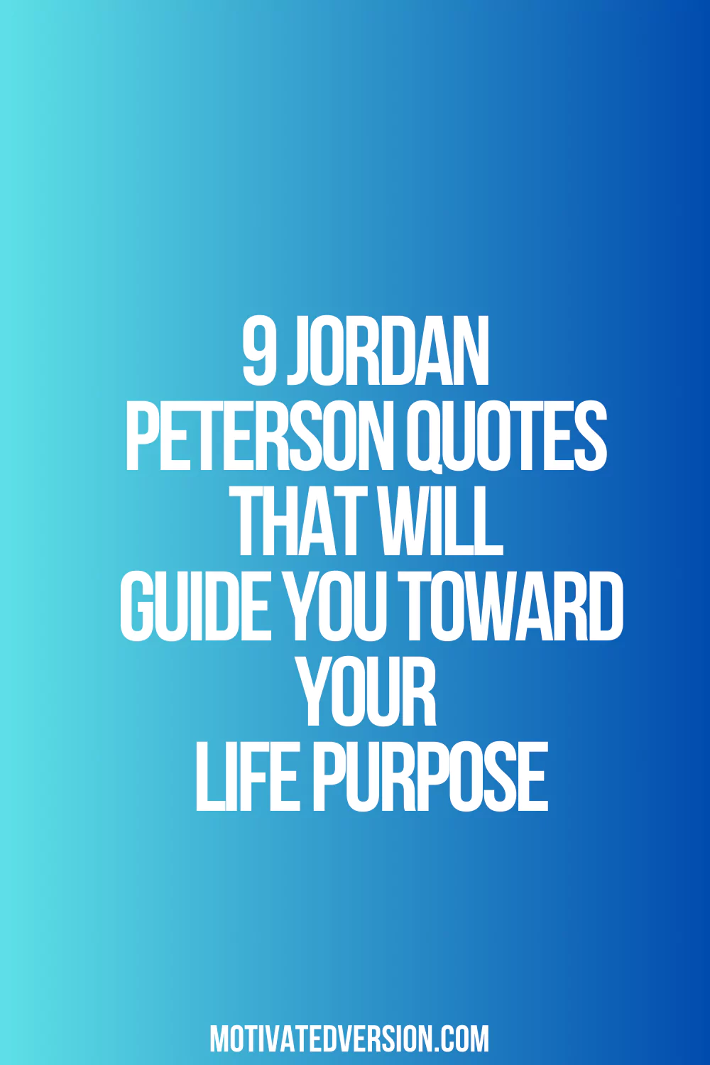 9 Jordan Peterson Quotes That Will Guide You Toward Your Life Purpose