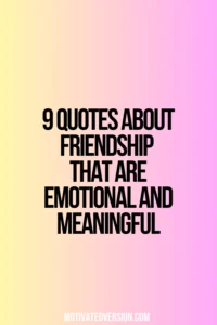 9 Quotes About Friendship That Are Emotional and Meaningful