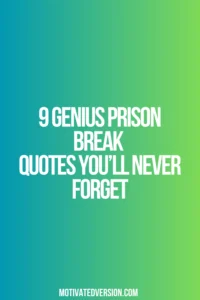 9 Genius Prison Break Quotes You’ll Never Forget