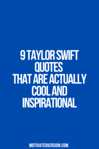 9 Taylor Swift Quotes That Are Actually Cool and Inspirational